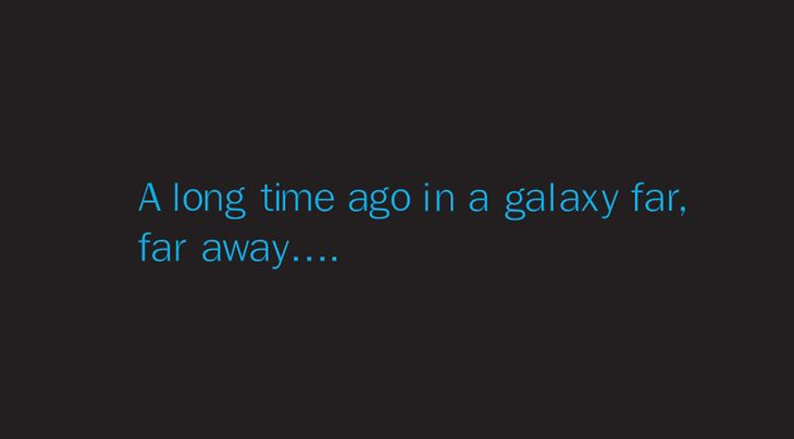A long time ago in a galaxy far, far away...